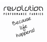 Revolution Performance Fabrics Because Life Happens!